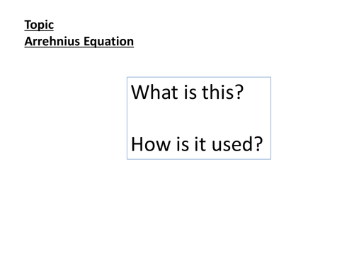 A level chemistry  Arrehnius equation single stand alone lesson