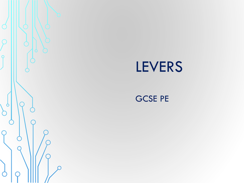 OCR GCSE PE (2016) - LEVERS + MECHANICAL ADVANTAGE POWERPOINT