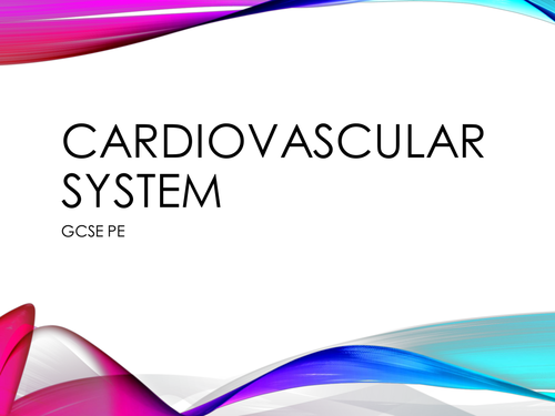 OCR GCSE PE (2016) - CARDIOVASCULAR SYSTEM POWERPOINT