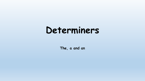 Determiners - The, A and An