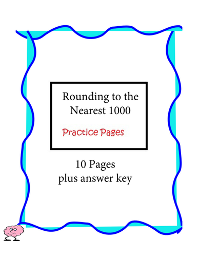 Rounding to the Nearest 1000 - Practice Pages - 10 pages plus answer key