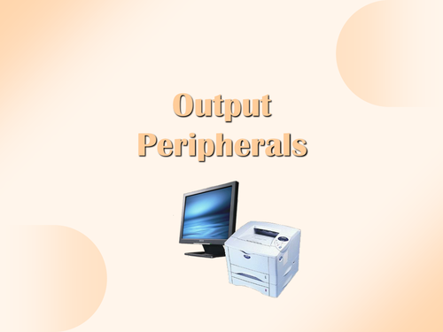 ICT Output Peripherals and Devices