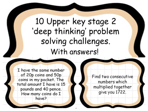 10 Upper key stage 2 ‘deep thinking’ problem solving challenges.