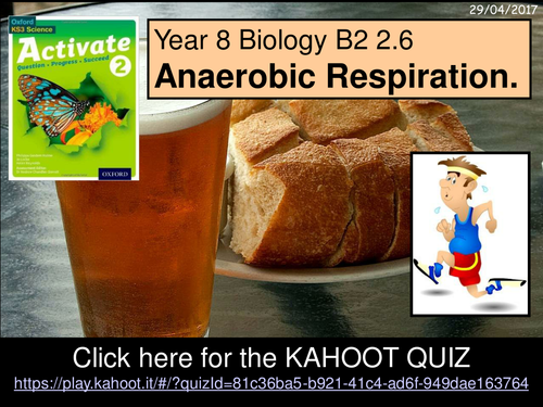 A Year 8 Kahoot Quiz on Anaerobic Vs Aerobic Respiration  for the Activate Science B2 2.6 lesson