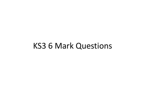 KS3  6 Mark Questions