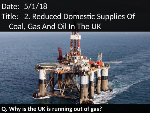2. Reduced Domestic Supplies Of Coal, Gas And Oil In The UK