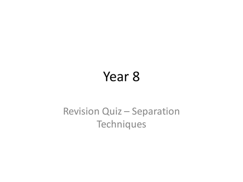 Year 8 revision quiz - Separation techniques and pressure