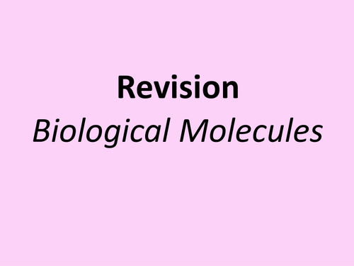 A level revision powerpoint Biological molecules