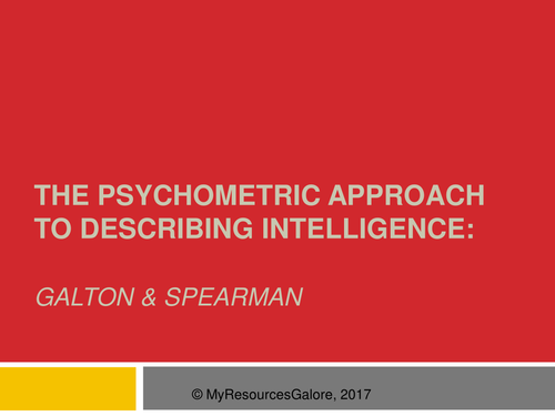 The Psychometric Approach to Describing Intelligence: Galton & Spearman's Theories