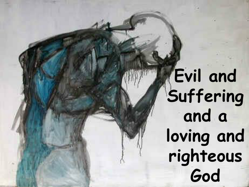 OCR The problem of evil and suffering and a loving and righteous God