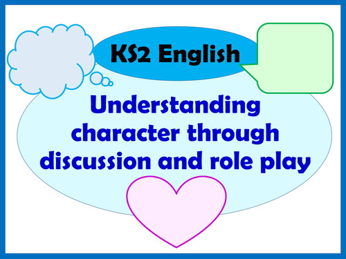 KS2 English: Understanding character through discussion and role play