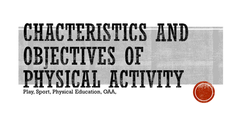 Presentation and worksheet on Characteristics of physical activity