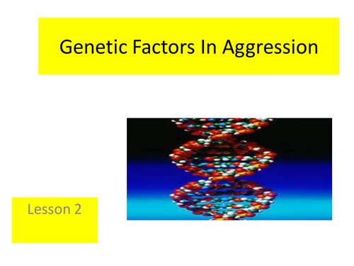 Paper 3 - Aggression - genetic factors lesson 2