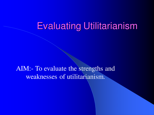 Evaluating Utilitarianism - to go with the pupil booklet