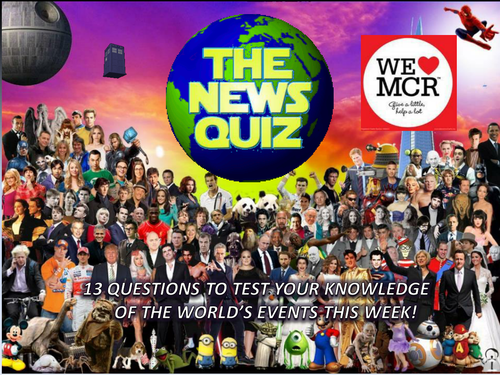 The News Quiz 22nd - 29th May 2017 Form Tutor Time Topical Events Activity