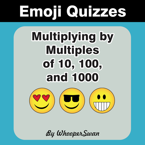 Multiplying by Multiples of 10, 100, and 1000 - Emoji Quizzes