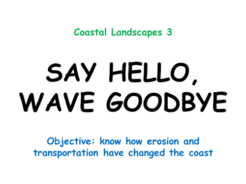 COASTAL LANDSCAPES 3: "Say hello, wave goodbye"