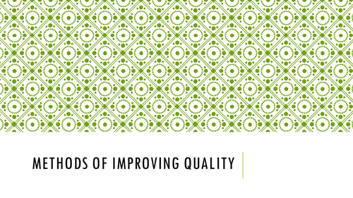 Methods of improving quality