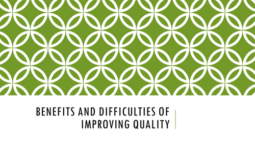 Benefits difficulties improving quality