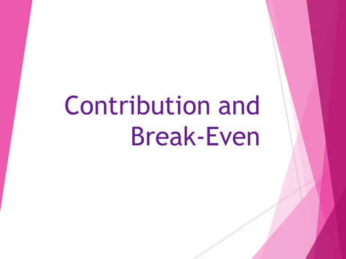 Contribution and Break Even