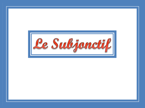 Le subjonctif - The present subjunctive