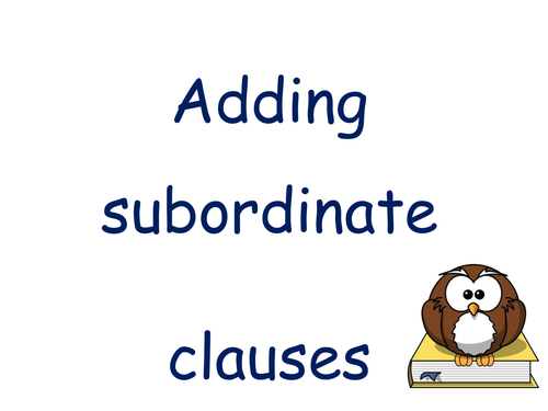 SPaG - adding subordinated clauses Powerpoint