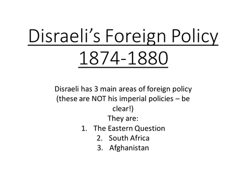 Y111: Liberals, Conservatives and Rise of Labour: Revision: Disraeli's Foreign Policy: