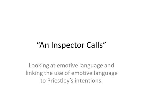 "An Inspector Calls" - focusing on Priestley's use of emotive language.