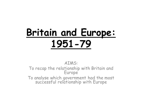 AQA A Level Britain 1951-2007 - Britain and Europe 1951-1979 revision (suitable for AS Level )