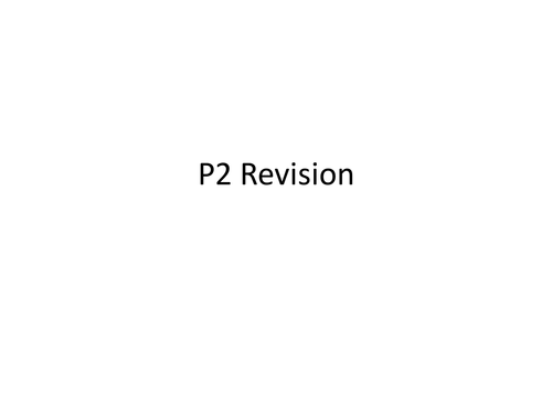 P2 EDEXCEL REVISION - The whole 6 topics