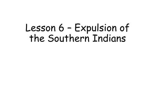 Making of America Lesson 6 - Expulsion of the Southern Indians