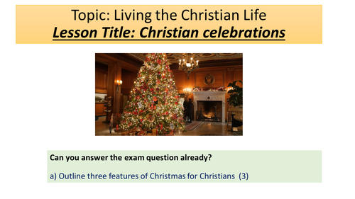 Living the Christian Life: Celebrations- Christmas and Holy Week  Edexcel Beliefs in Action B (9-1)