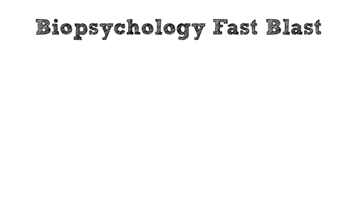 Biopsychology Fast Blast Revision Powerpoint (AQA A Level Psychology 2017)