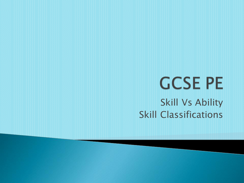 AQA GCSE PE 2016 - Skill Vs Ability and Skill Classification