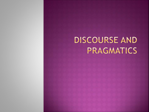 AQA A/ AS  Level Language - Discourse and Pragmatics