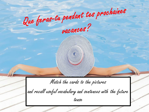 Match pictures to cards on the topic of holidays & use the future tense in French