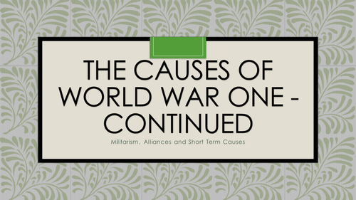 Militarism, Alliances and Short Term Causes of World War I