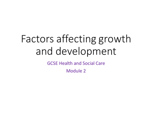 Health and Social Care 'Factors affecting growth and development' revision PowerPoint
