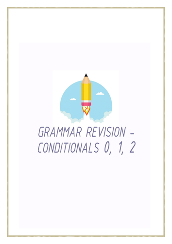 GRAMMAR REVISION - CONDITIONALS - 0, 1, 2