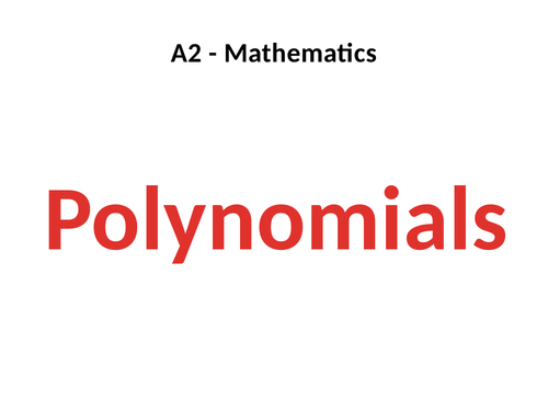 A2 Pure Mathematics - Polynomials ppt