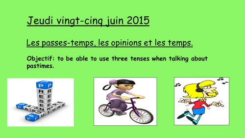 To talk about hobbies and using three tenses in French