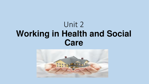 Unit 2- Working in Health& Social Care [New Spec]  PART ONE - 12 x lesson powerpoints