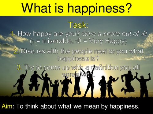 Happiness - What is happiness and how do we find it?