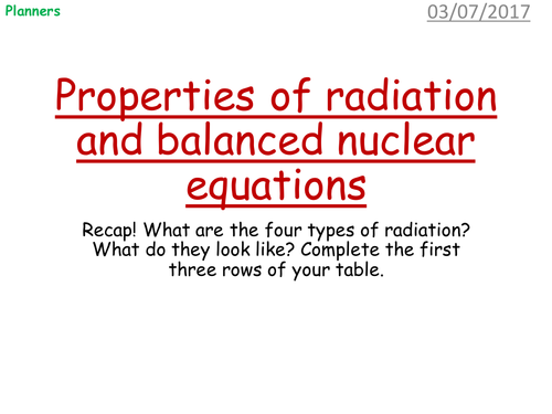 Properties of radiation and balanced nuclear equations