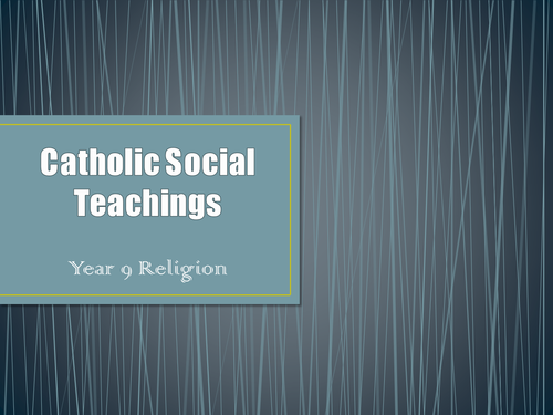 Religion: An introduction to the Catholic Social Teachings