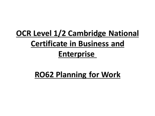 OCR Level 1/2 Cambridge National Certificate in Business and Enterprise RO62 Planning for work