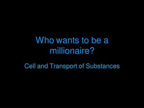 Who wants to be a Millionnaire Style Quiz Cell and Transport of Substances