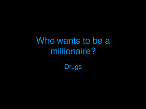 Who wants to be a Millionnaire Style Quiz Drugs