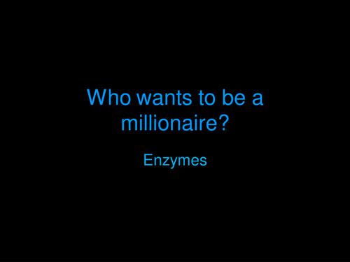 Who wants to be a Millionnaire Style Quiz Enzymes