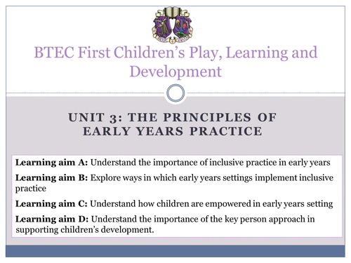 Complete Unit 3 for BTEC First Children's Play, Learning and Development- The Principles of Early...